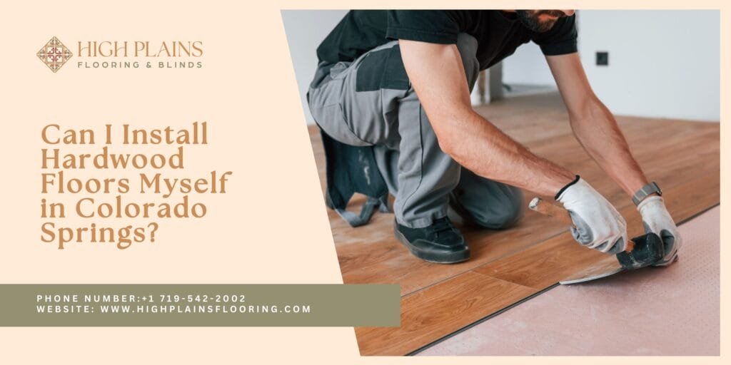 Can I Install Hardwood Floors Myself in Colorado Springs?